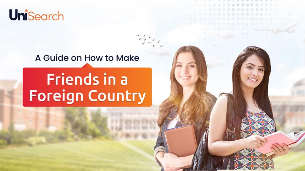 UniSearch - 12 Simple Ways To Make Friends In A Foreign Country