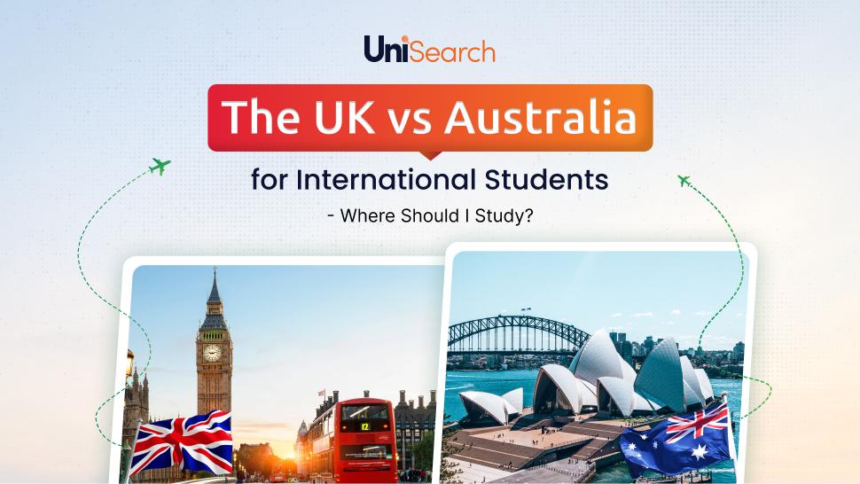 UniSearch - The UK vs Australia for International Students - Where Should I Study?